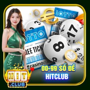 00-99 Số Đề Hitclub | Tổng Hợp Chi Tiết 100 Bộ Đề Chuẩn Xác Nhất