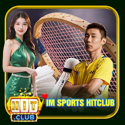 IM Sports Hitclub | Chinh Phục Mọi Giải Đấu Thể Thao Cùng Kèo HOT