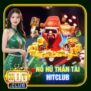 Nổ Hũ Thần Tài Hitclub | Quay Slots Đổi Thưởng Cực Khủng Mỗi Ngày