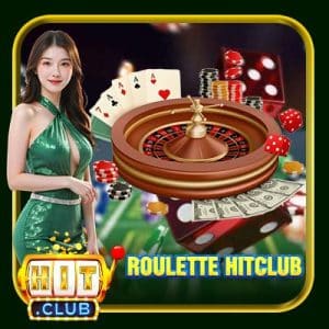 Roulette Hitclub | Tựa Game May Rủi Hấp Dẫn Nhất Hiện Nay 2025